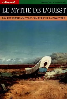 Couverture du produit · Autrement hors série, numéro 71 : Le Mythe de l'Ouest, l'Ouest américainet les "valeurs" de la frontière