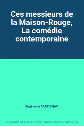 Couverture du produit · Ces messieurs de la Maison-Rouge, La comédie contemporaine