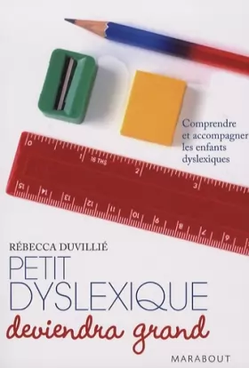 Couverture du produit · Petit dyslexique deviendra grand : Comprendre et accompagner les enfants dyslexiques