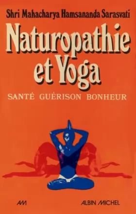 Couverture du produit · Naturopathie et yoga : sante, guérison, bonheur