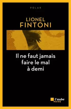 Couverture du produit · Il ne faut jamais faire le mal à demi