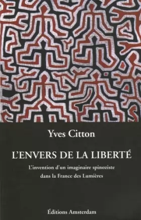 Couverture du produit · L' Envers de la Liberté: L'Invention d'un imaginaire spinoziste dans la France des Lumières