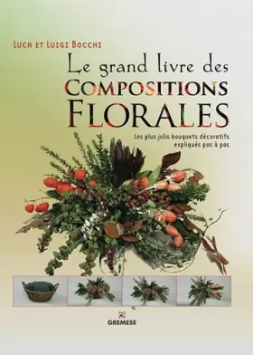 Couverture du produit · Le grand livre des compositions florales