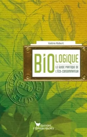 Couverture du produit · Bio-logique : Le guide de l'éco-consommateur