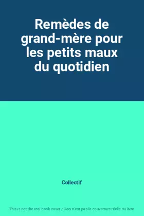 Couverture du produit · Remèdes de grand-mère pour les petits maux du quotidien