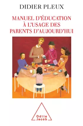 Couverture du produit · Manuel d'éducation à l'usage des parents d'aujourd'hui