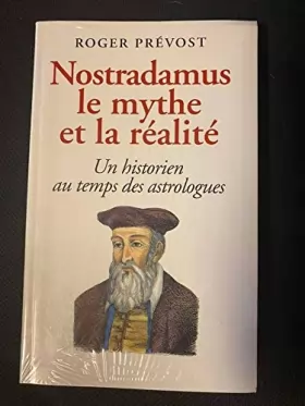 Couverture du produit · Nostradamus, le mythe et la réalité