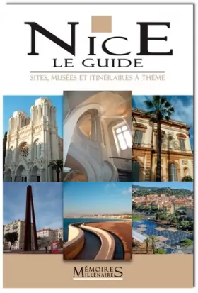 Couverture du produit · Nice The Guide : Heritages site, museums, themed walks around Nice