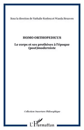 Couverture du produit · Homo orthopedicus : Le corps et ses prothèses à l'époque (post)moderniste