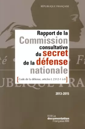 Couverture du produit · Rapport 2013-2015 de la Commission consultative du secret de la défense nationale
