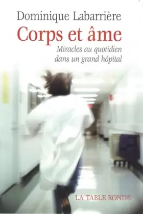 Couverture du produit · Corps et âme: Miracles au quotidien dans un grand hôpital