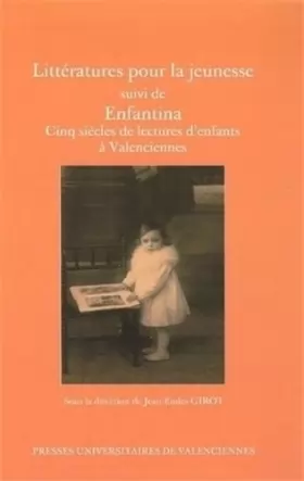 Couverture du produit · Littératures pour la jeunesse : Suivi de Enfantina Cinq siècles de lectures d'enfants à Valenciennes