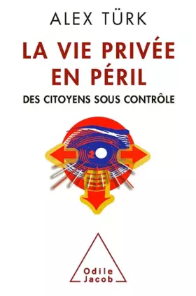 Couverture du produit · La Vie privée en péril: Des citoyens sous contrôle