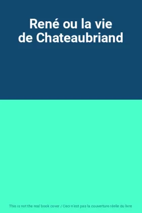 Couverture du produit · René ou la vie de Chateaubriand