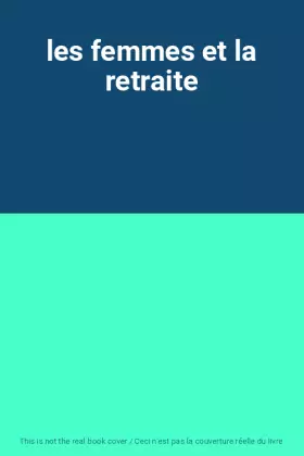 Couverture du produit · les femmes et la retraite