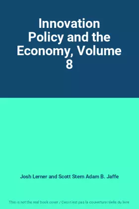 Couverture du produit · Innovation Policy and the Economy, Volume 8