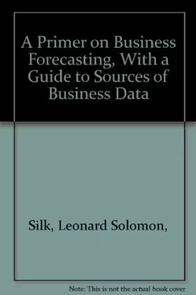 Couverture du produit · A Primer On Business Forecasting - With a Guide to Sources of Business Data