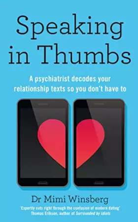 Couverture du produit · Speaking in Thumbs: A Psychiatrist Decodes Your Relationship Texts So You Don’t Have To