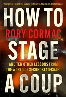 Couverture du produit · How to Stage a Coup: And Ten Other Lessons from the World of Secret Statecraft