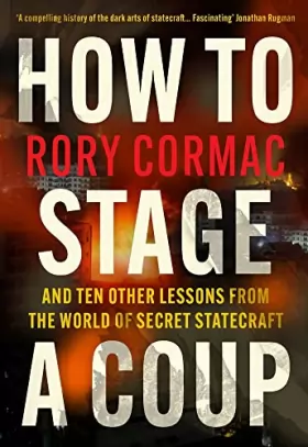 Couverture du produit · How to Stage a Coup: And Ten Other Lessons from the World of Secret Statecraft