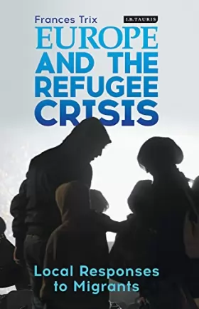 Couverture du produit · Europe and the Refugee Crisis: Local Responses to Migrants