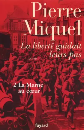 Couverture du produit · La liberté guidait leurs pas, Tome 2 : La Marne au coeur