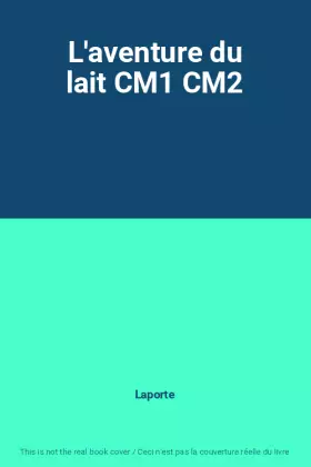 Couverture du produit · L'aventure du lait CM1 CM2