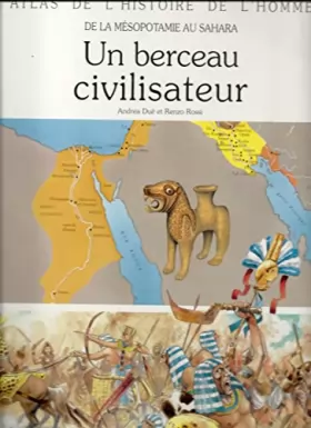Couverture du produit · Un berceau civilisateur : De la Mésopotamie au Sahara