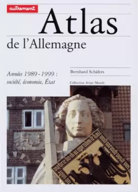 Couverture du produit · Atlas de l'Allemagne, années 1989-1999 : Société, économie, Etat