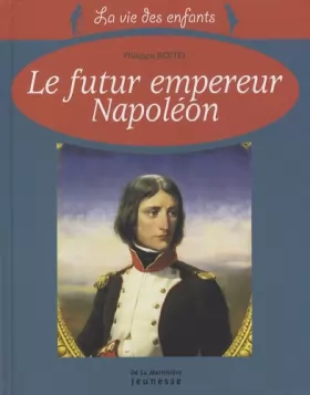 Couverture du produit · Le futur empereur Napoléon