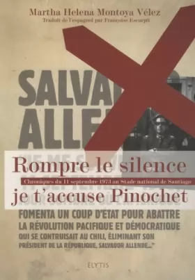 Couverture du produit · Rompre le silence : Je t'accuse Pinochet