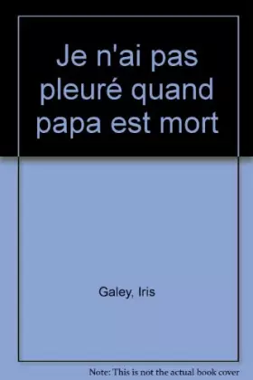 Couverture du produit · Je n'ai pas pleuré quand papa est mort