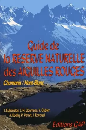 Couverture du produit · Guide de la réserve naturelle des Aiguilles rouges: Au pays du Mont-Blanc