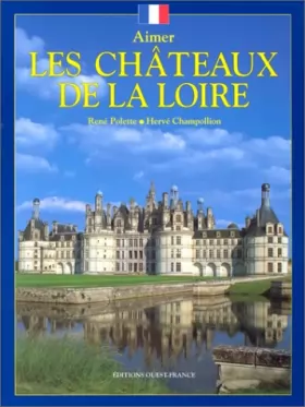 Couverture du produit · Aimer les châteaux de la Loire