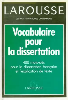 Couverture du produit · VOCABULAIRE POUR LA DISSERTATION. 400 Mots-clés pour la dissertation française et l'expliquation de texte
