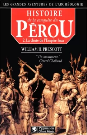 Couverture du produit · Histoire de la conquête du Pérou, tome 2 : La chute de l'Empire Inca