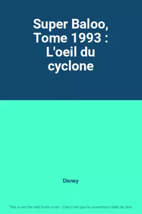 Couverture du produit · Super Baloo, Tome 1993 : L'oeil du cyclone