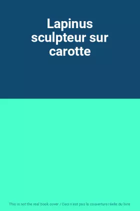 Couverture du produit · Lapinus sculpteur sur carotte