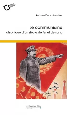 Couverture du produit · Le communisme: Chronique d'un siècle de fer et de sang
