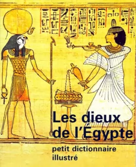 Couverture du produit · Les Dieux de l'Egypte : Petit dictionnaire illustré