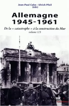 Couverture du produit · Allemagne 1945-1961: De la "catastrophe" à la construction du Mur