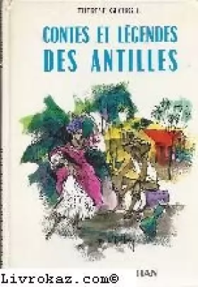 Couverture du produit · Contes et légendes des Antilles. Thérèse Georgel. Illustrations de Daniel Dupuy