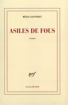 Couverture du produit · Asiles de fous - Prix Femina 2005