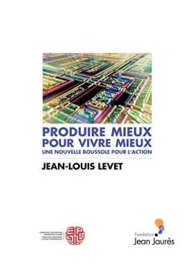 Couverture du produit · Produire mieux pour vivre mieux. Une nouvelle boussole pour l'action