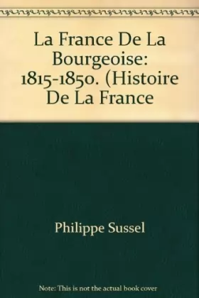 Couverture du produit · La France De La Bourgeoise: 1815-1850. (Histoire De La France