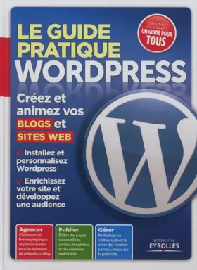 Couverture du produit · Le guide pratique Wordpress. Créez et animez vos blogs et sites web.