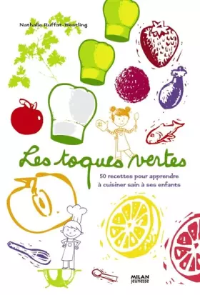 Couverture du produit · Les toques vertes : 50 Recettes pour apprendre à cuisiner sain à ses enfants