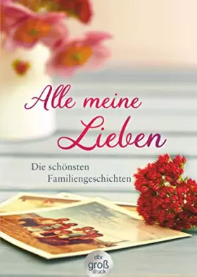 Couverture du produit · Alle meine Lieben: Die schönsten Familiengeschichten