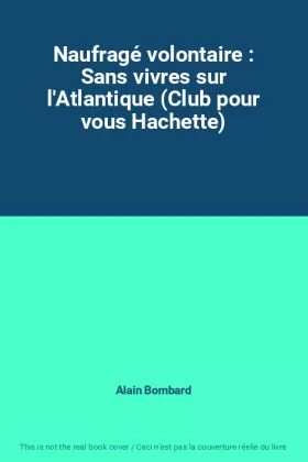Couverture du produit · Naufragé volontaire : Sans vivres sur l'Atlantique (Club pour vous Hachette)