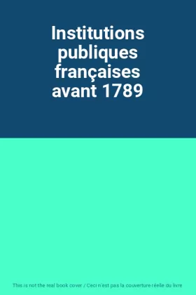 Couverture du produit · Institutions publiques françaises avant 1789
